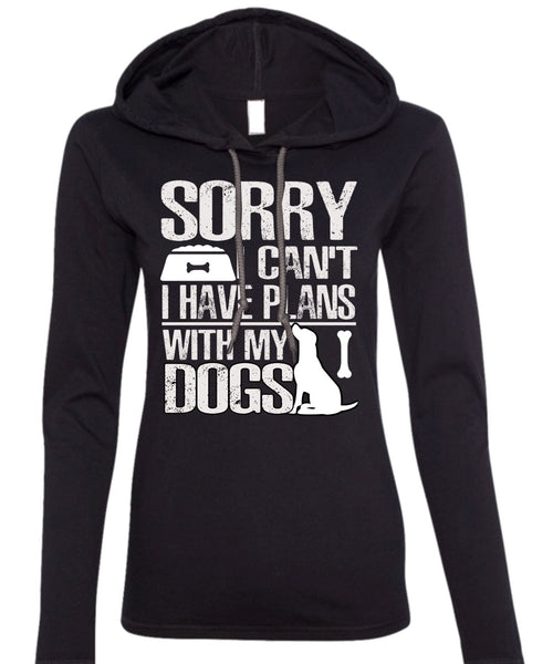 I Have Plans With My Dogs T Shirt, My Favorite T Shirt (Anvil Ladies Ringspun Hooded)