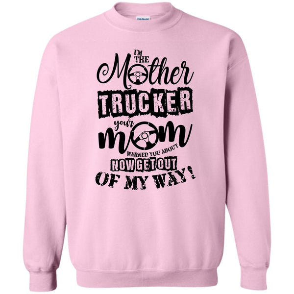 Trucker Mom T Shirt, I'm The Mother Trucker Sweatshirt