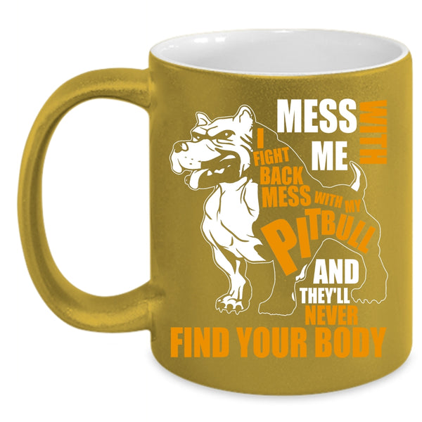 Don’t Mess With My Pitbull Coffee Mug, Awesome Pitbull Coffee Cup