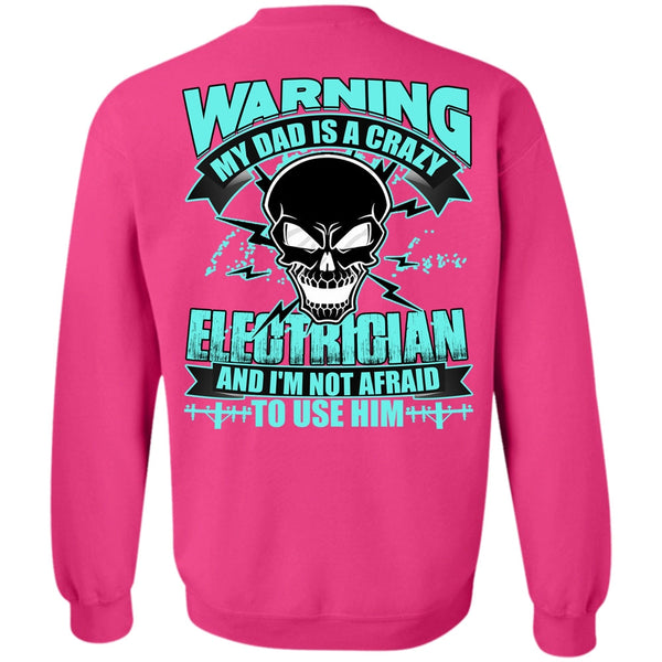 I Love Electrician T Shirt, My Dad Is A Crazy Electrician Sweatshirt