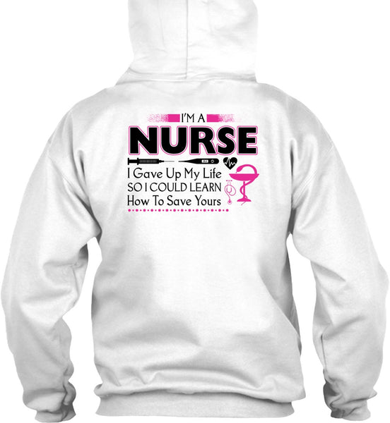 I'm A Nurse I Gave Up My Life T Shirt, My Job T Shirt