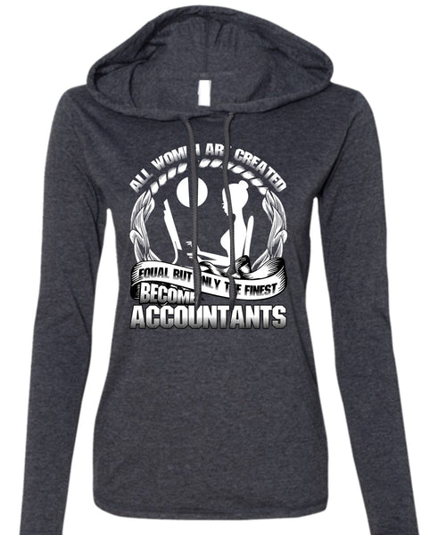 Only The Finest Become Accountants T Shirt, Being An Accountant T Shirt (Anvil Ladies Ringspun Hooded)