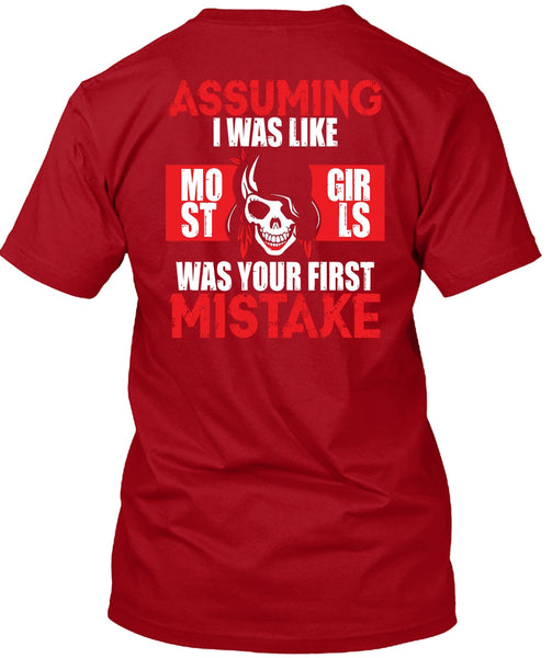 I Was Like Most Girls Was Your First Mistake T Shirt, Being A Biker T Shirt