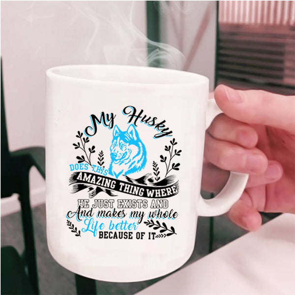 Funny Husky Coffee Mug, My Husky Does This Amazing Thing Cup