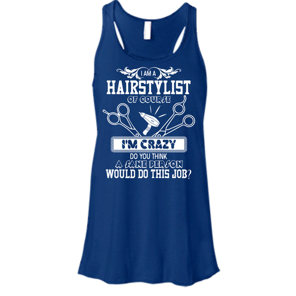 I'm A Hairstylist T Shirt, I'm Crazy Tank Top