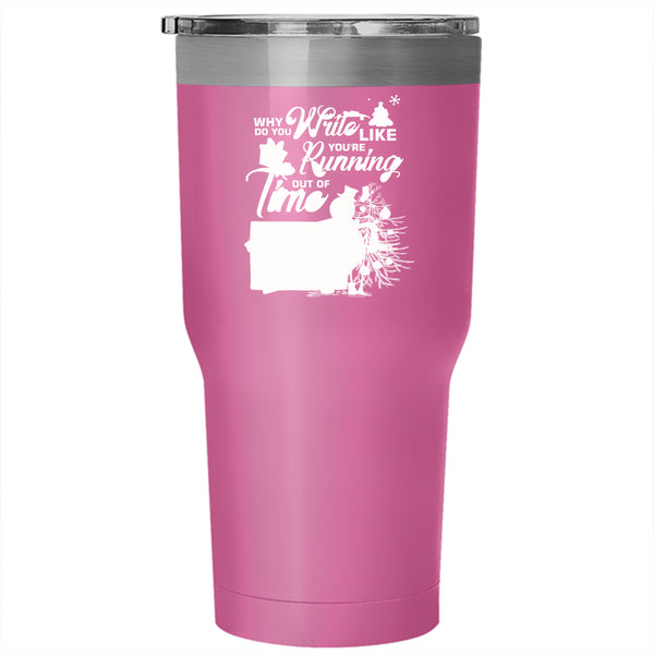 You're Running Out Of Time Tumbler 30 oz Stainless Steel, Cute Christmas Travel Mug