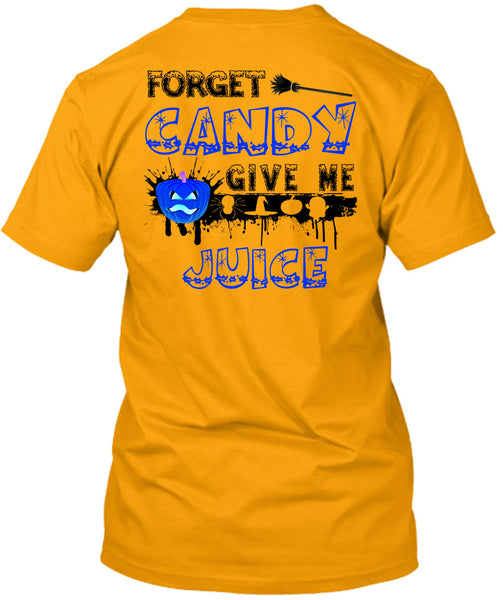 Forget Candy Give Me Juice T Shirt, Wait For Halloween T Shirt