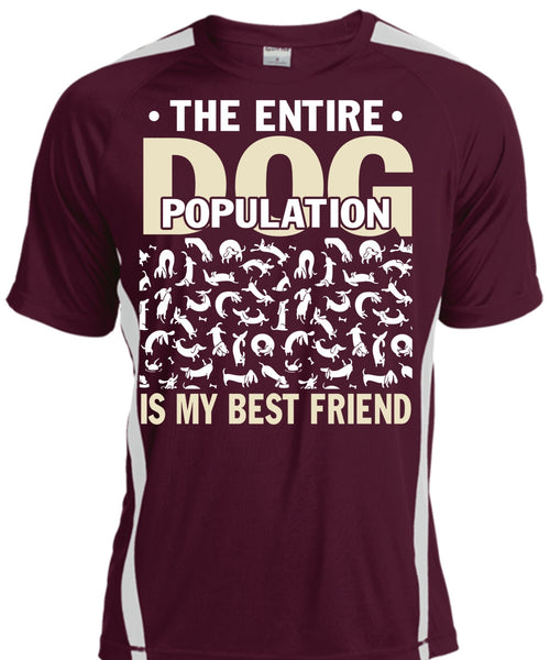 The Entire Dog Population Is My Best Friend T Shirt, My Favorite T Shirt, Cool Shirt