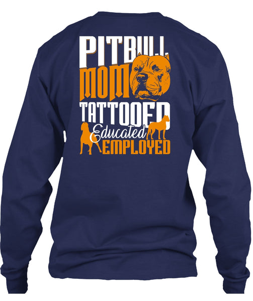 Pit Bull Mom Tattooed Educated Employed T Shirt, My Pets T Shirt