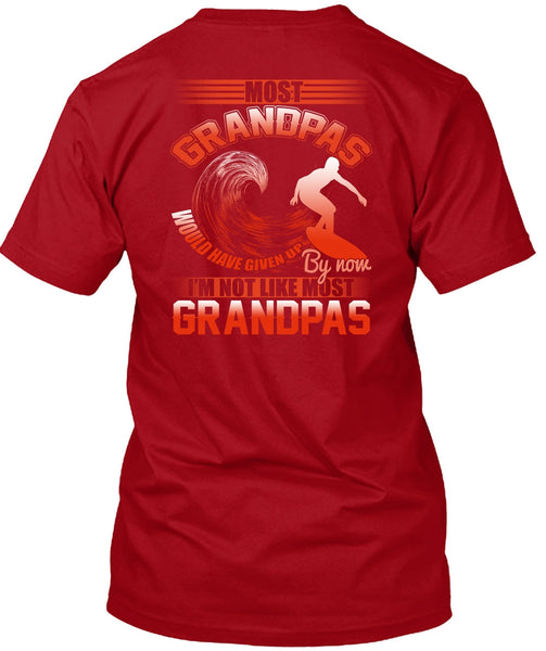 I'm Not Like Most Grandpas T Shirt, Being A Grandpa T Shirt