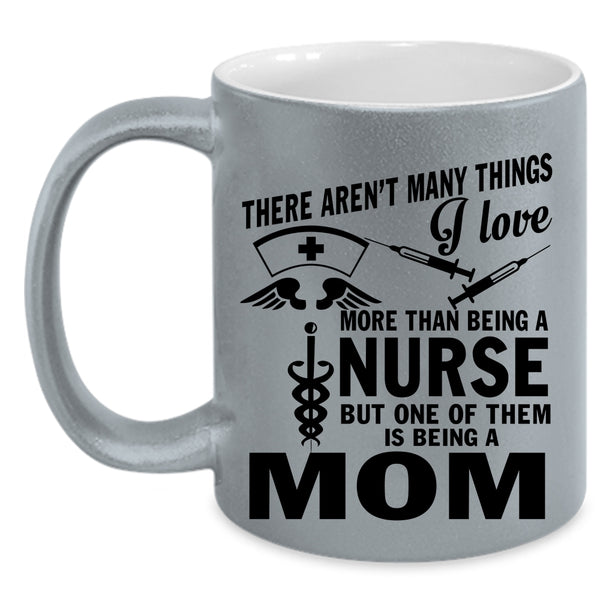 Being A Mom Coffee Mug, I Love Being A Nurse Accent Mug