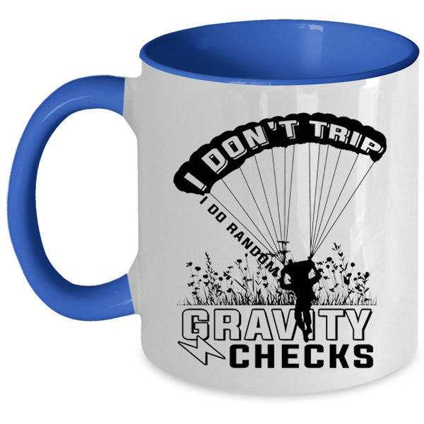 Funny Skydiving Coffee Mug, I Don't Trip I Do Random Gravity Checks Accent Mug