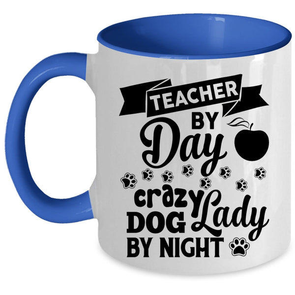 Teacher By Day Cup, Crazy Dog Lady By Night Mug, Lovely Cup