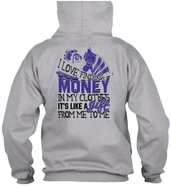 I Love Finding Money T Shirt, I Love My Life T Shirt