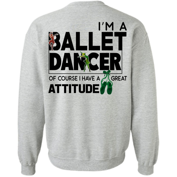 Being A Dancer T Shirt, I'm A Ballet Dancer Of Course Sweatshirt
