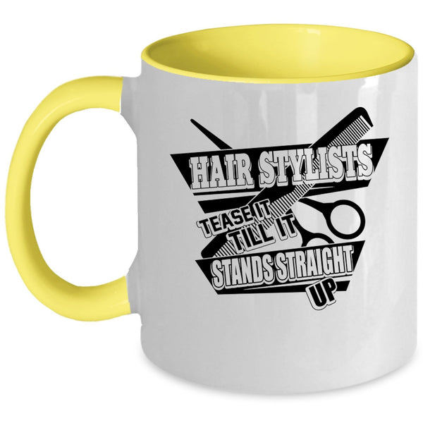 Tease It Till It Stands Straight Up Coffee Mug, Hair Stylist Accent Mug