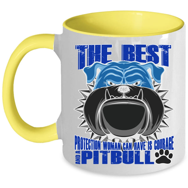 Pitbull Coffee Mug, The Best Protection Woman Can Have Is Courage Accent Mug