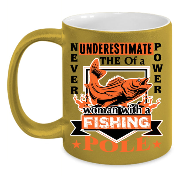 Funny Coffee Mug, The Power Of A Woman With A Fishing Pole Accent Mug