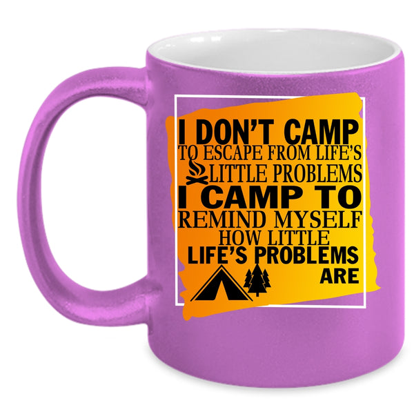 I Camp To Remind Myself Coffee Mug, Awesome Camping Coffee Cup
