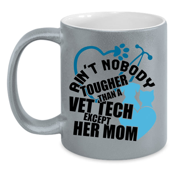 Vet Tech's Mom Coffee Mug, Ain't Nobody Tougher Than A Vet Tech Accent Mug
