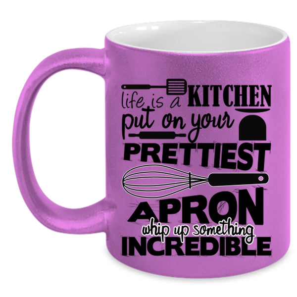 Cool Chef Coffee Mug, Life Is A Kitchen Put On Prettiest Apron Accent Mug