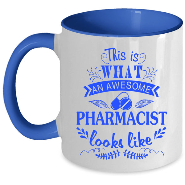 Cool Coffee Mug, What An Awesome Pharmacist Looks Like Accent Mug