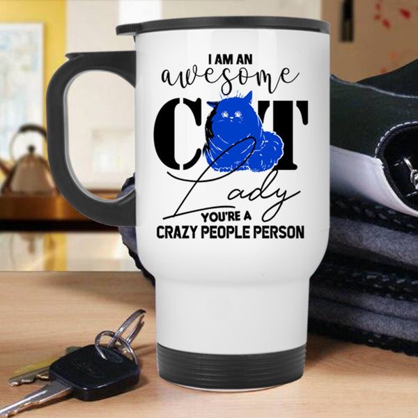 Crazy Cat Lady Travel Mug, I Am An Awesome Cat Lady Mug