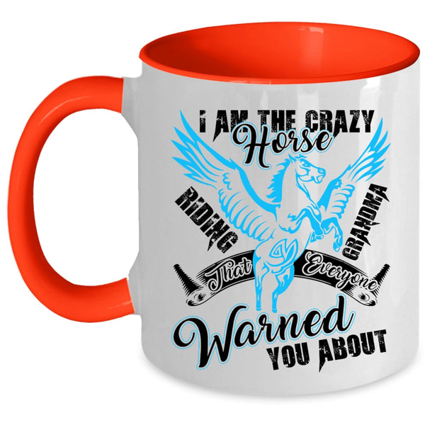 Horse Riding Grandma Coffee Mug, I Am The Crazy Horse Riding Grandma Accent Mug