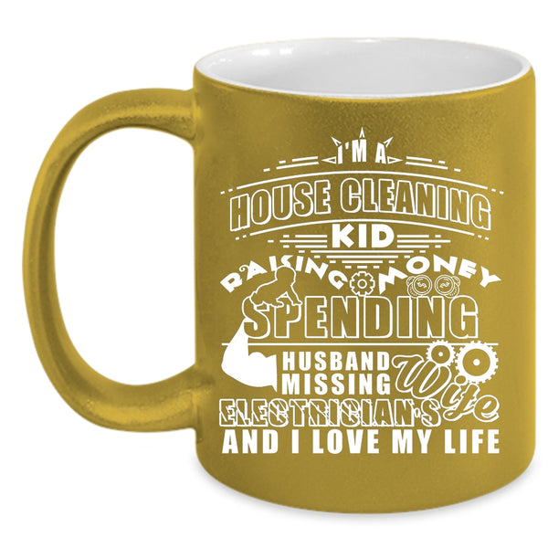 I'm A House Cleaning Kid Coffee Mug, I'm An Electrician's Wife Coffee Cup