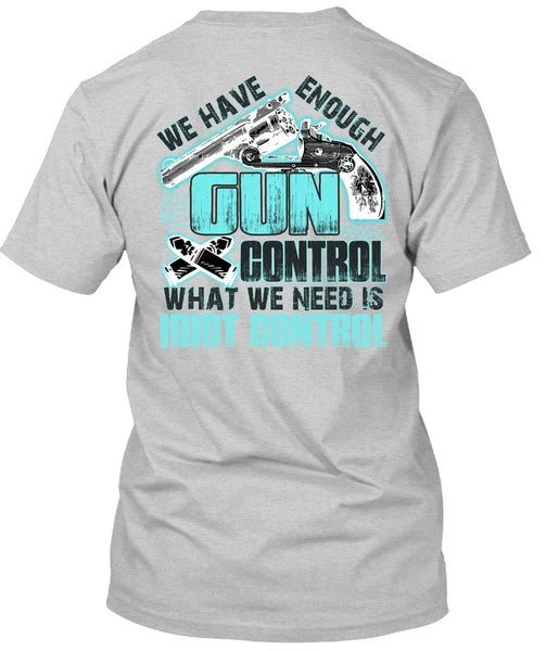 We Have Enough Gun Control T Shirt, I Love Gunning T Shirt