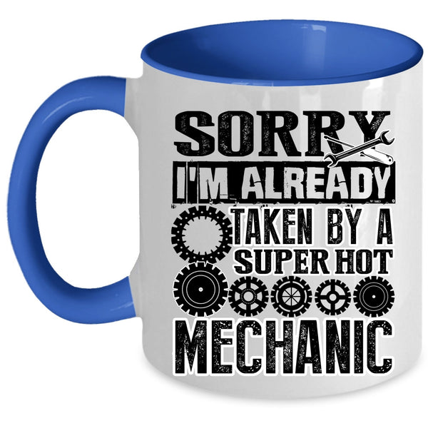 Cool Just Married Coffee Mug, I'm Already Taken By A Hot Mechanic Accent Mug