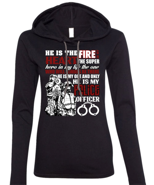 He Is My Police Officer T Shirt, The Fire In My Heart T Shirt (Anvil Ladies Ringspun Hooded)