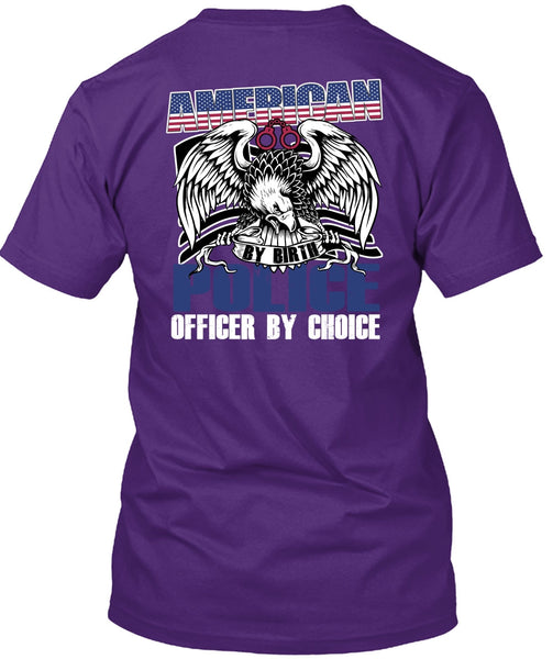 American Police Officer By Choice T Shirt, Being A Police T Shirt