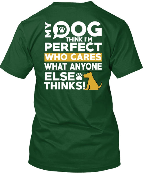 My Dog Think T Shirt, Who Cares What Anyone Else Thinks T Shirt