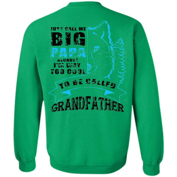Being A Papa T Shirt, I'm Way Too Cool To Be Called Grandfather Sweatshirt