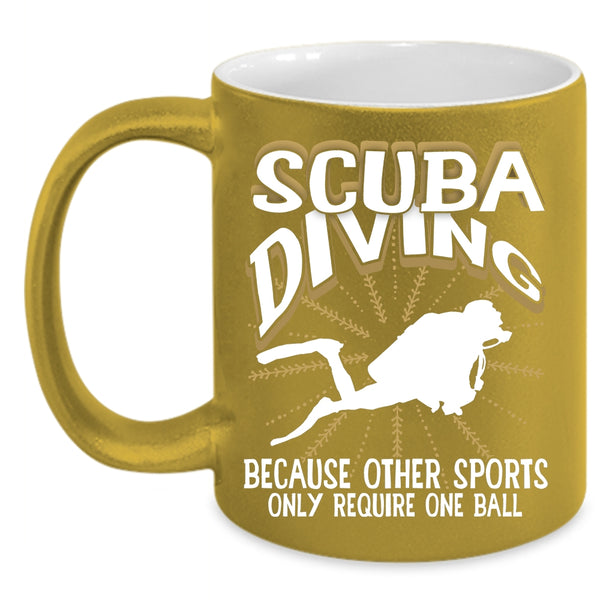 Scuba Diving Coffee Mug, Other Sports Only Require One Ball Coffee Cup