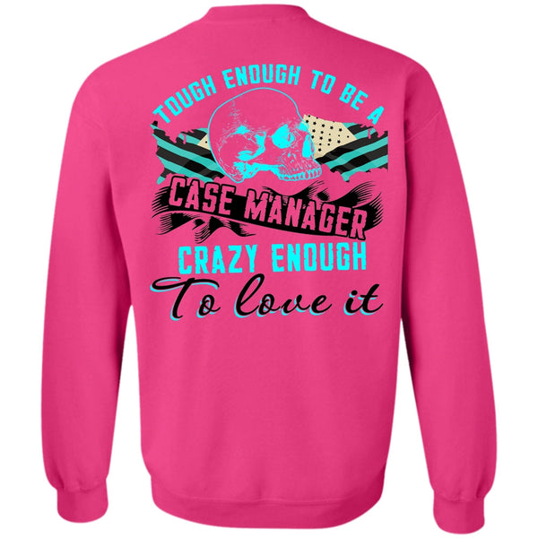 I Love Manager T Shirt, Tough Enough To Be A Case Manager Sweatshirt