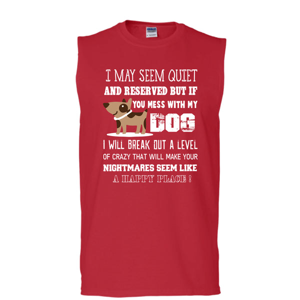 If You Mess With My Dog T Shirt, Make Your Nightmares T Shirt, Cool T Shirt (Men's Cotton Sleeveless)