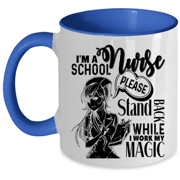 Stand Back While I Work My Magic Coffee Mug, I'm A School Nurse Accent Mug