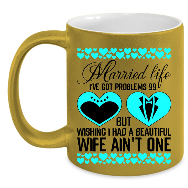 Cute Gift For Wedding Coffee Mug, Married Life Accent Mug