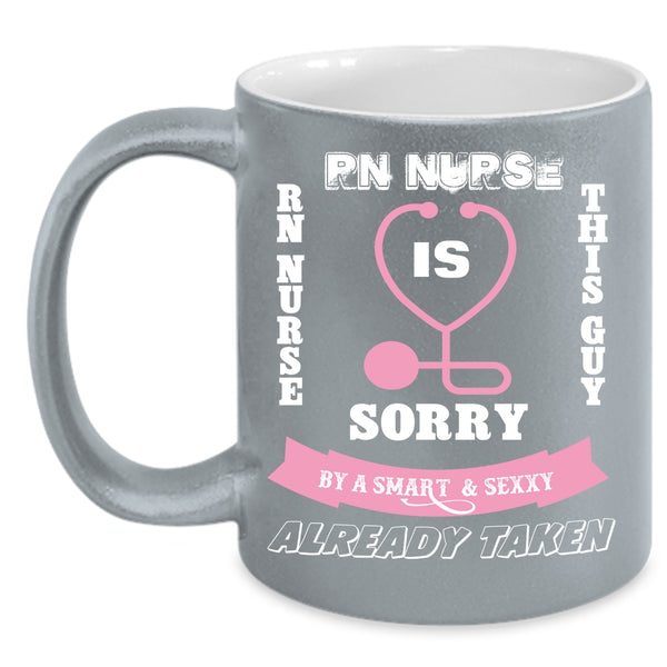 Taken By A Smart RN Nurse Coffee Mug, Gift For Husband Coffee Cup