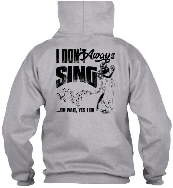 I Don't Always Sing T Shirt, I Love Musician T Shirt