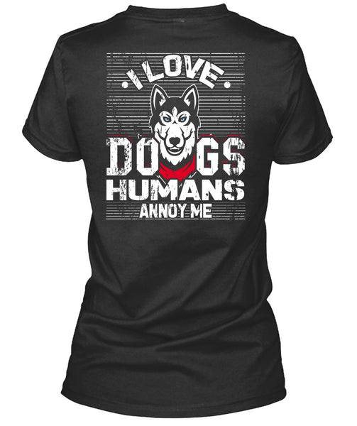 I Love Dogs Humans Annoy Me T Shirt, My Pets T Shirt