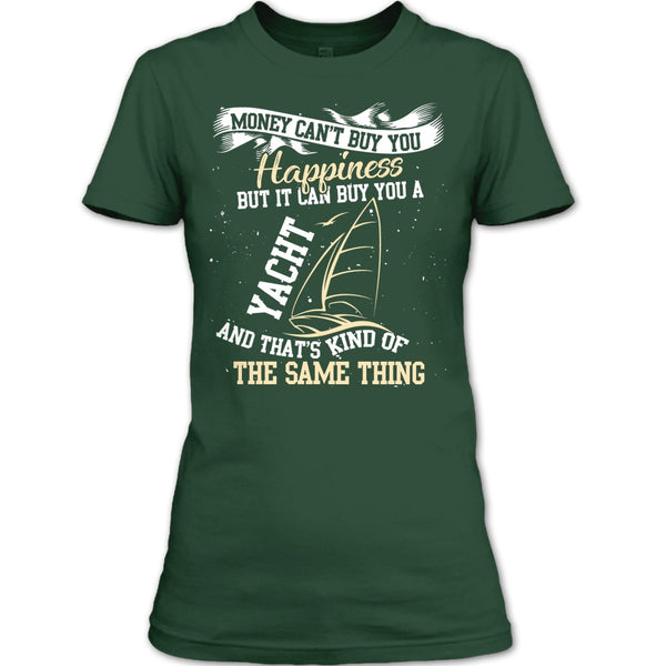Money Can't Buy Happiness T Shirt, It Can Buy You A Yacht T Shirt