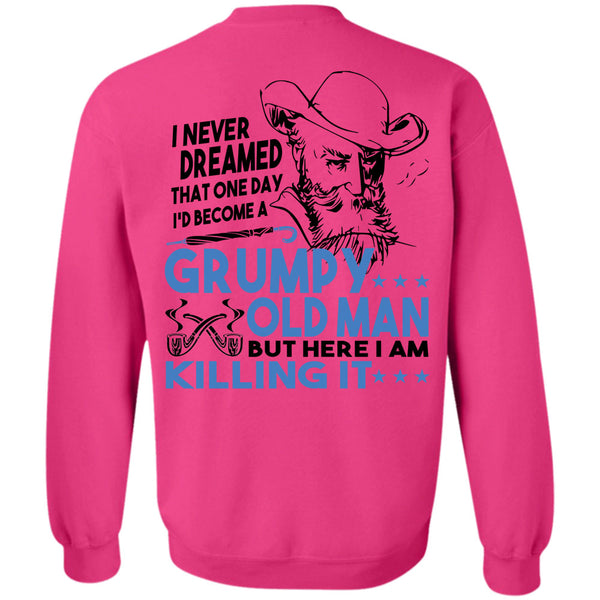 Being A Grandpas T Shirt, I'd Become A Grumpy Old Man Sweatshirt
