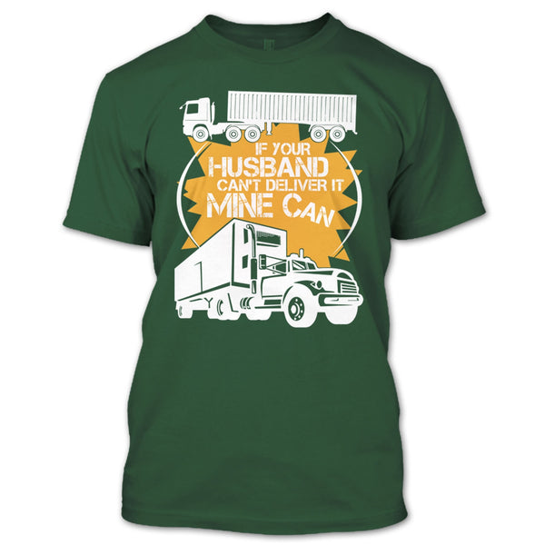 If Your Husband Can't Deliver T Shirt, Mine Can T Shirt