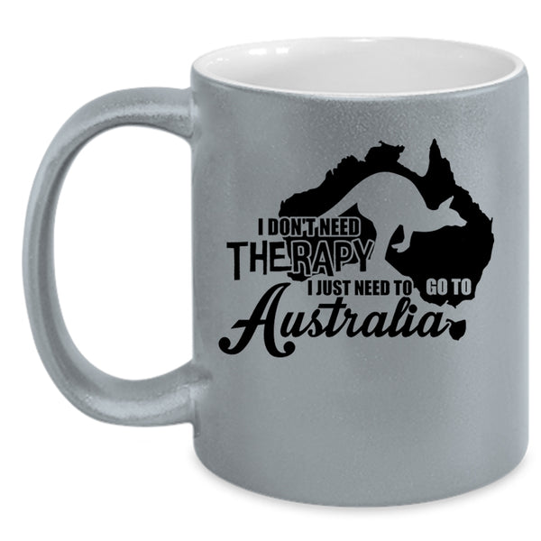 I Love Traveling Coffee Mug, I Just Need To Go To Australia Accent Mug