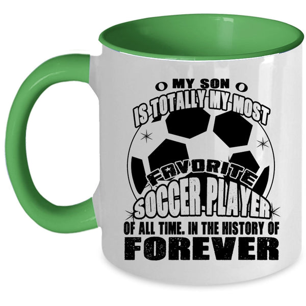 I Love My Son Coffee Mug, My Son Is My Most Favorite Soccer Player Accent Mug