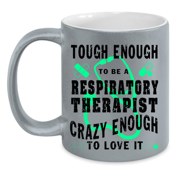 Cool Job Coffee Mug, Tough Enough To Be A Respiratory Therapist Accent Mug