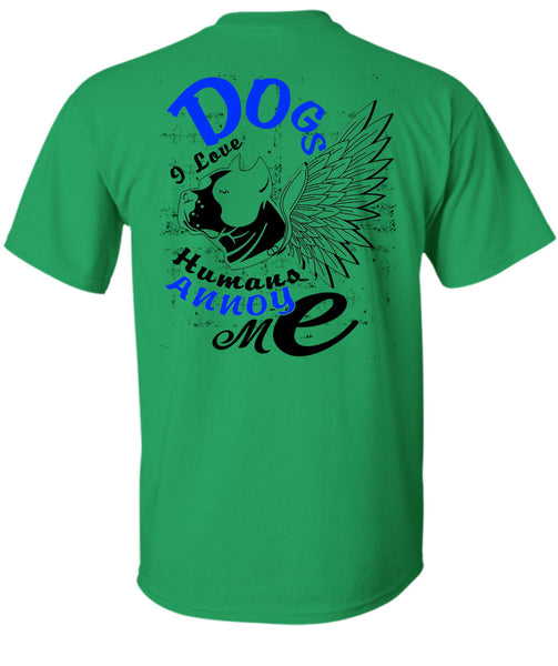 Dog I Love Humans Annoy Me T Shirt, I Love My Dog T Shirt